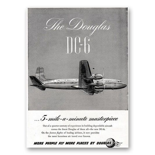 1947 Douglas DC6 5 Mile a Minute Masterpiece Vintage Magazine Print Ad