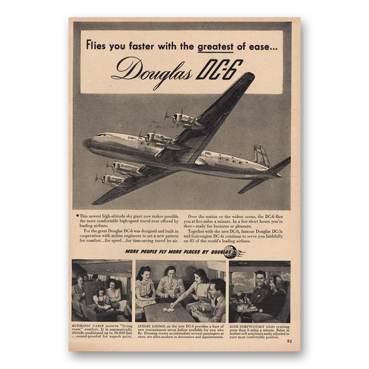 1947 Douglas DC6 Flies You Faster Greatest of Ease Vintage Magazine Print Ad