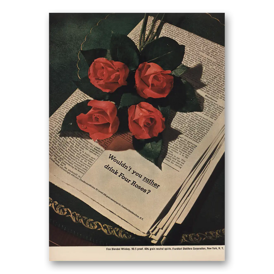 1949 Four Roses Wouldn’t You Rather Drink Four Roses Vintage Magazine Print Ad