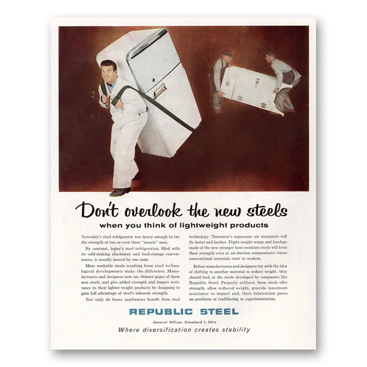 1956 Republic Steel Don’t Overlook the New Steels Vintage Magazine Print Ad