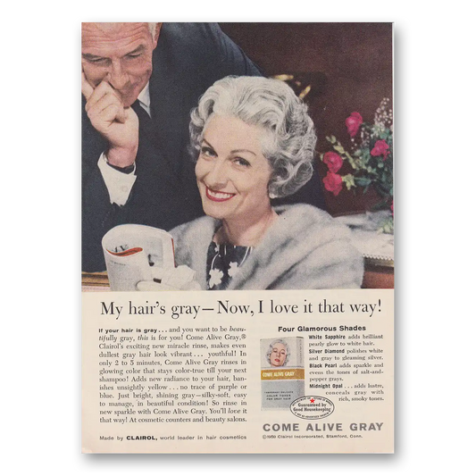 1959 Clairol Come Alive Gray My Hairs Gray Now I Love It That Way Vintage Magazine Print Ad