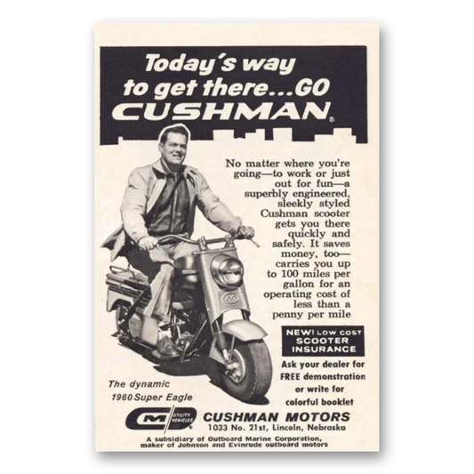 1960 Cushman Motors Super Eagle Todays Way To Get There Vintage Magazine Print Ad