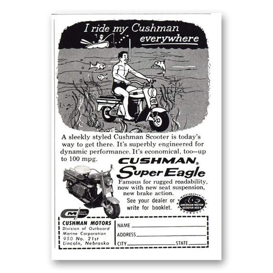 1962 Cushman Super Eagle I Ride My Cushman Everywhere Vintage Magazine Print Ad