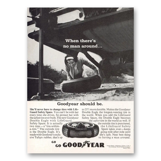 1964 Goodyear Tires When Theres No Man Around Vintage Magazine Print Ad