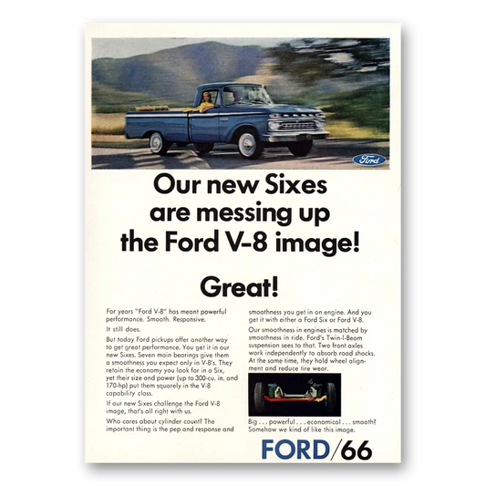 1966 Ford Pickup Our New Sixes Are Messing Up Vintage Magazine Print Ad