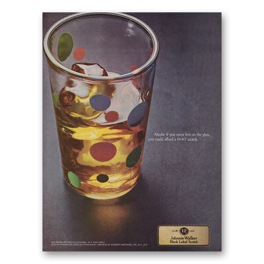 1969 Johnnie Walker Black Label Maybe If You Spent Less on the Glass Vintage Magazine Print Ad