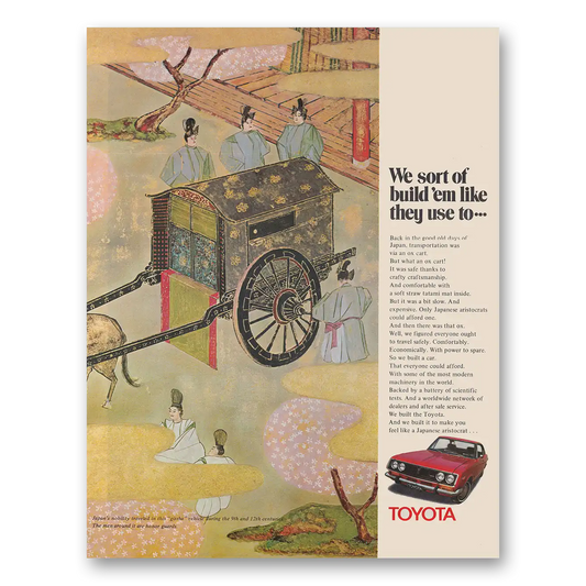 1970 Toyota We Sort of Build Em Like They Use To Japan Vintage Magazine Print Ad