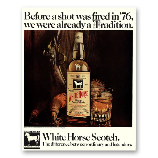 1970 White Horse Scotch Whisky Before a Shot Was Fired in 76 Vintage Magazine Print Ad