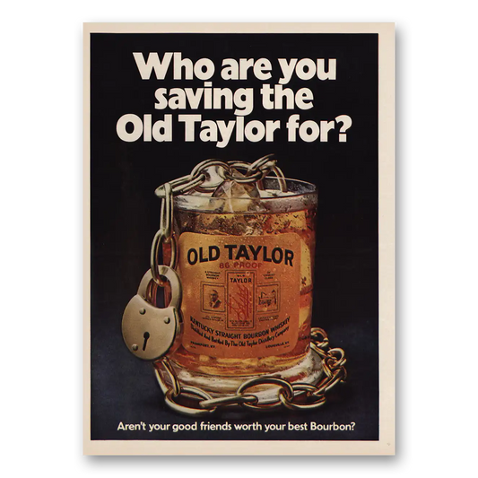 1971 Old Taylor Bourbon Whiskey Who Are You Saving Old Taylor For Vintage Magazine Print Ad