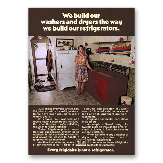 1972 Frigidaire Refrigerator We Build Our Washers and Dryers Vintage Magazine Print Ad