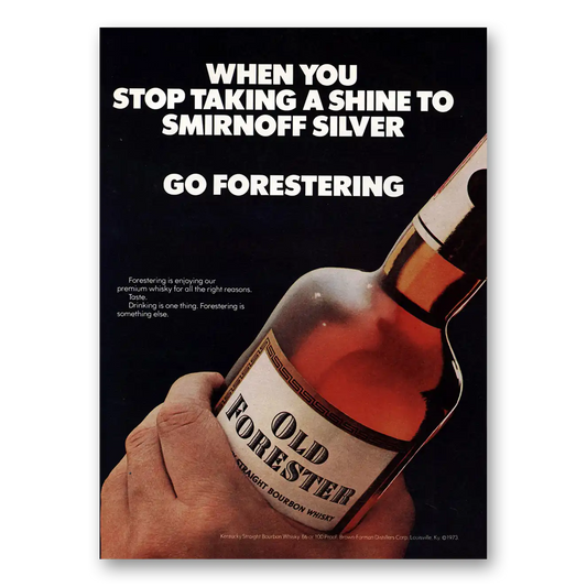 1973 Old Forester Whisky Stop Taking a Shine to Smirnoff Silver Vintage Magazine Print Ad