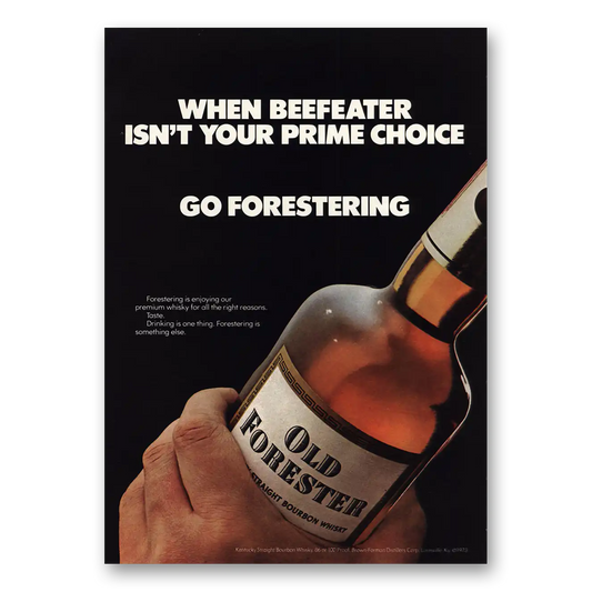 1973 Old Forester When Beefeater Isnt Prime Choice Vintage Magazine Print Ad