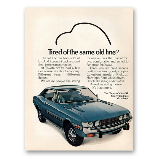 1973 Toyota Celica Tired of the Same Old Line Vintage Magazine Print Ad