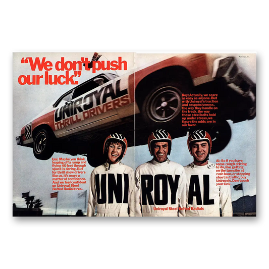 1973 UniRoyal Tires We Don't Push Our Luck Vintage Magazine Print Ad