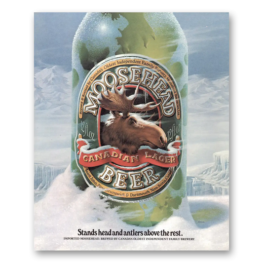 1984 Moosehead Beer Stands Head and Antlers Above the Rest Vintage Magazine Print Ad