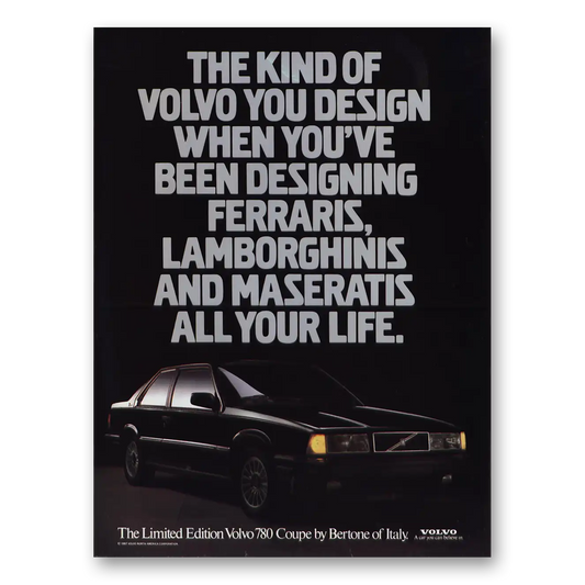 1987 Volvo 780 Coupe When You’ve Been Designing Ferraris Vintage Magazine Print Ad