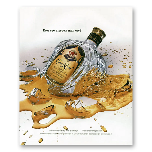 2001 Crown Royal Ever See a Grown Man Cry Vintage Magazine Print Ad