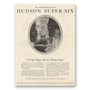 1921 Hudson Super Six Print Ad | Never Wears Out