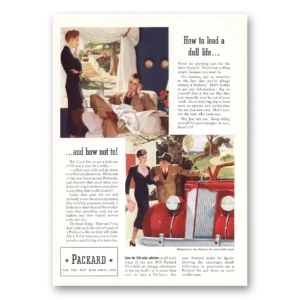1938 Packard Print Ad | How To Lead Dull Life
