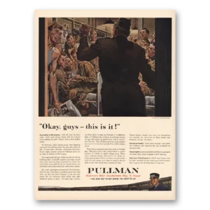 1943 Pullman Print Ad | Okay Guys This Is It