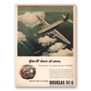 1945 Douglas DC6 Print Ad | Have It Soon