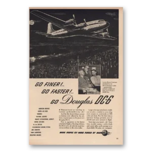1947 Douglas DC6 Print Ad | Go Finer Go Faster