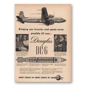 1947 Douglas DC6 Print Ad | Luxuries And Speed