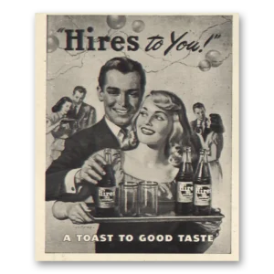 1947 Hires Root Beer Print Ad | Toast To Good Taste