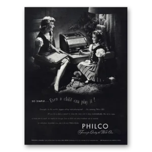 1947 Philco Radio Print Ad | Child Can Play