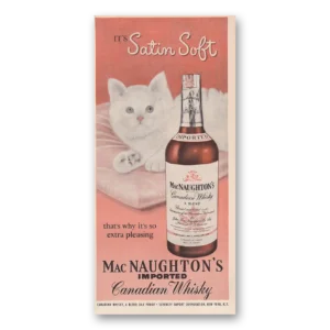1950 MacNaughton Canadian Whisky Print Ad | Satin Soft Kitten