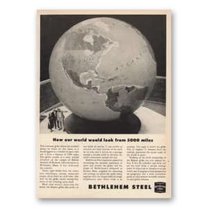 1955 Bethlehem Steel Print Ad | Our World 5000 Miles