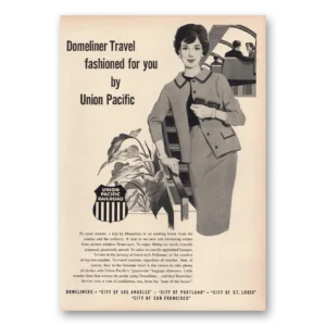 1961 Union Pacific Railroad Print Ad | Domeliner Travel Fashioned