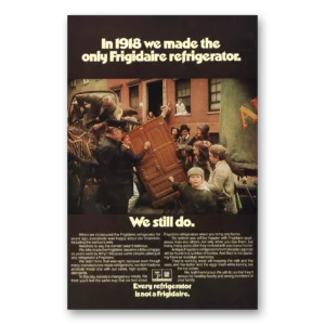 1972 Frigidaire Refrigerator Print Ad | In 1918