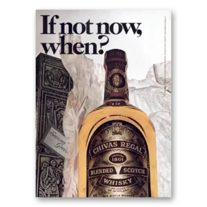 1973 Chivas Regal Print Ad | Not Now When
